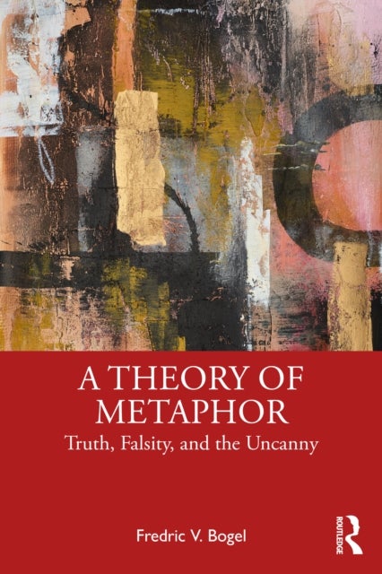 A Theory of Metaphor - Truth, Falsity, and the Uncanny