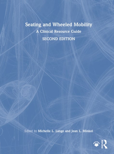 Seating and Wheeled Mobility - A Clinical Resource Guide