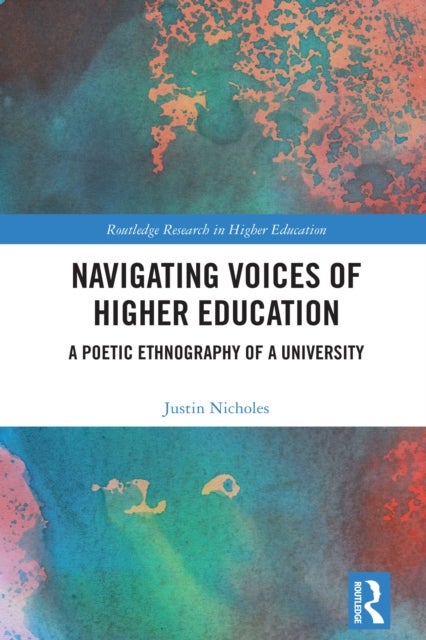 Navigating Voices of Higher Education - A Poetic Ethnography of a University