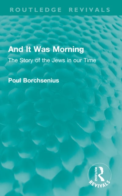 And It Was Morning - The Story of the Jews in our Time
