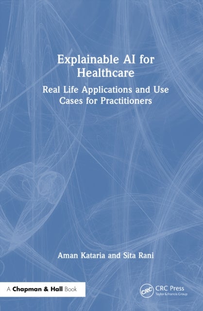 Explainable AI for Healthcare - Real Life Applications and Use Cases for Practitioners