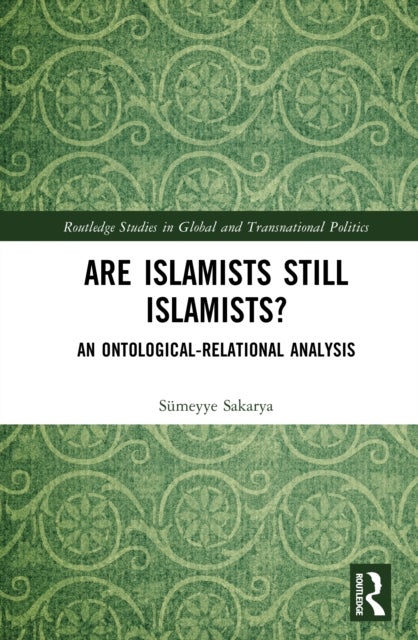 Are Islamists Still Islamists? - An Ontological-Relational Analysis