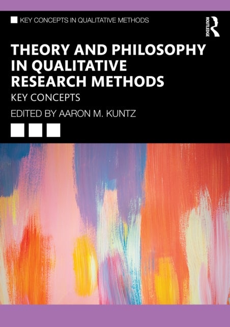 Theory and Philosophy in Qualitative Research Methods - Key Concepts