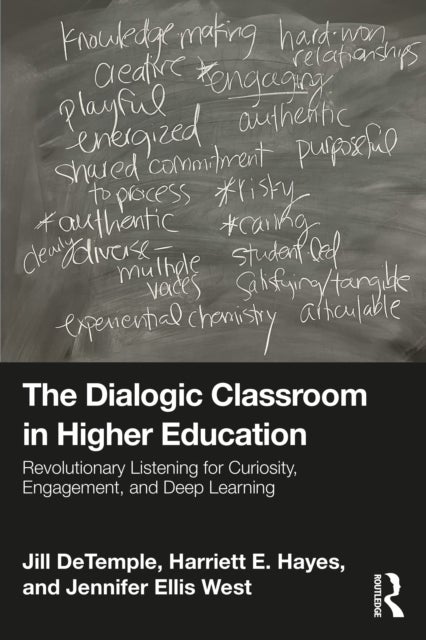The Dialogic Classroom in Higher Education - Revolutionary Listening for Curiosity, Engagement, and Deep Learning