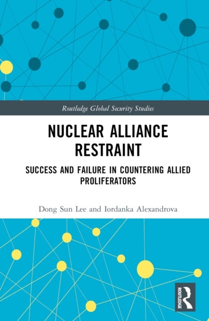 Nuclear Alliance Restraint - Success and Failure in Countering Allied Proliferators