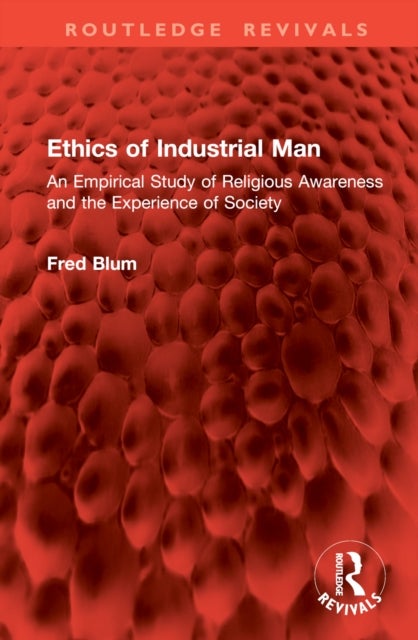 Ethics of Industrial Man - An Empirical Study of Religious Awareness and the Experience of Society