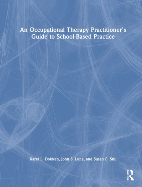 An Occupational Therapy Practitioner?s Guide to School-Based Practice