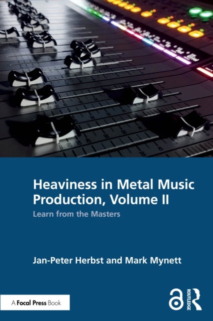 Heaviness in Metal Music Production, Volume II - Learn from the Masters