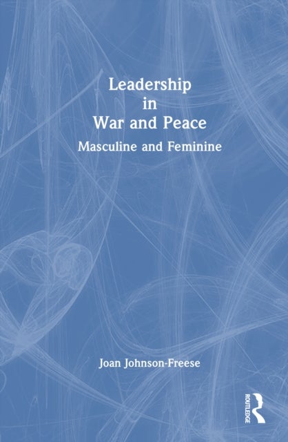 Leadership in War and Peace - Masculine and Feminine
