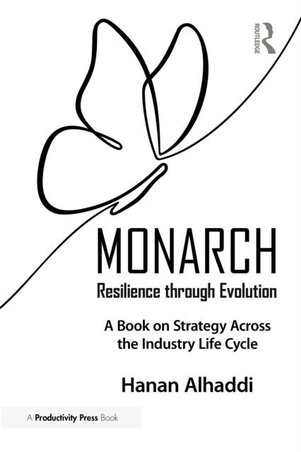 Monarch: Resilience through Evolution - A Book on Strategy Across the Industry Life Cycle