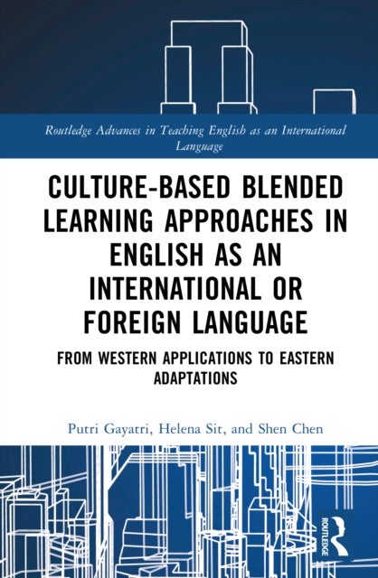 Culture-Based Blended Learning Approaches in English as an International or Foreign Language - From Western Applications to Eastern Adaptations