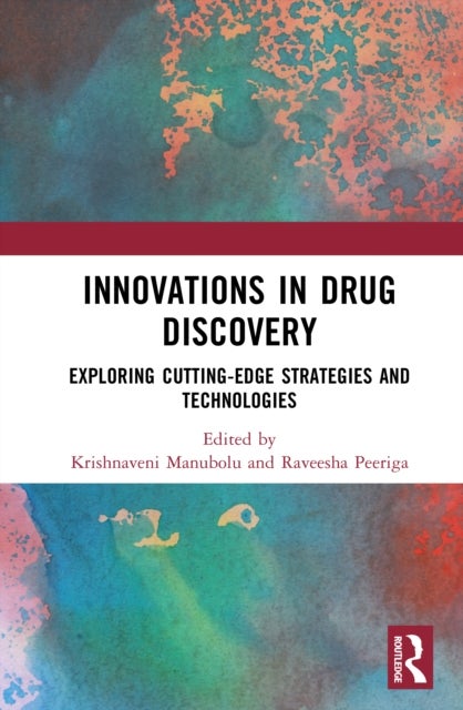 Innovations in Drug Discovery - Exploring Cutting-Edge Strategies and Technologies