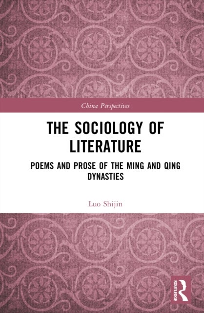 The Sociology of Literature - Poems and Prose of the Ming and Qing Dynasties