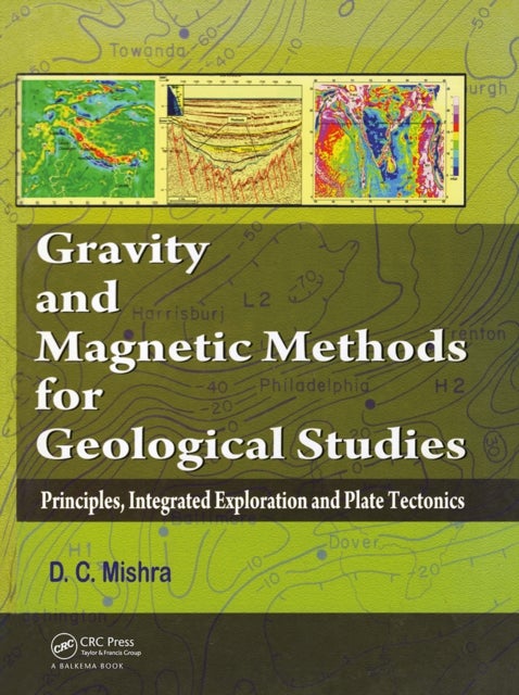 Gravity and Magnetic Methods for Geological Studies - Principles, Integrated Exploration and Plate Tectonics