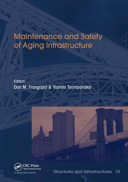 Maintenance and Safety of Aging Infrastructure - Structures and Infrastructures Book Series, Vol. 10