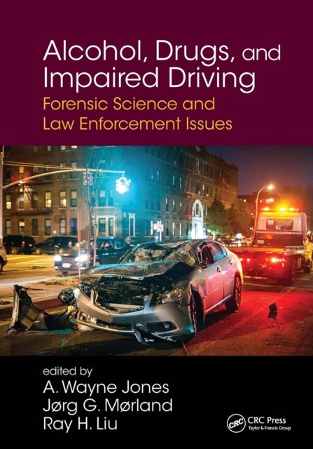 Alcohol, Drugs, and Impaired Driving - Forensic Science and Law Enforcement Issues