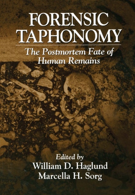 Forensic Taphonomy - The Postmortem Fate of Human Remains