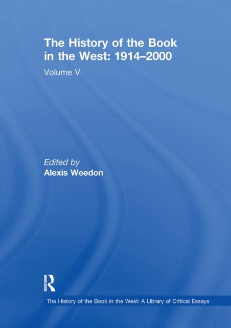 The History of the Book in the West: 1914?2000 - Volume V