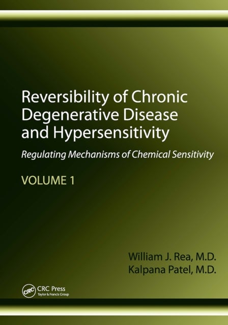 Reversibility of Chronic Degenerative Disease and Hypersensitivity, Volume 1 - Regulating Mechanisms of Chemical Sensitivity