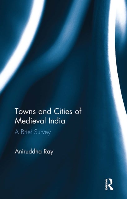 Towns and Cities of Medieval India - A Brief Survey