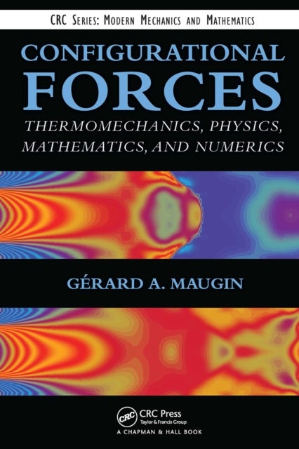 Configurational Forces - Thermomechanics, Physics, Mathematics, and Numerics