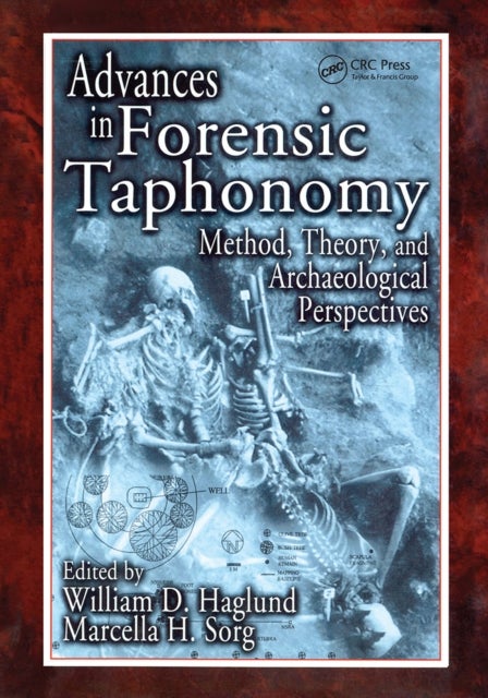 Advances in Forensic Taphonomy - Method, Theory, and Archaeological Perspectives
