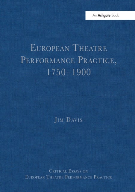 European Theatre Performance Practice, 1750–1900