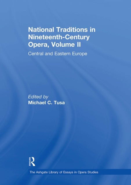 National Traditions in Nineteenth-Century Opera, Volume II - Central and Eastern Europe