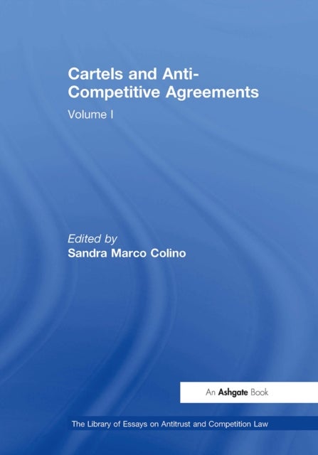 Cartels and Anti-Competitive Agreements - Volume I