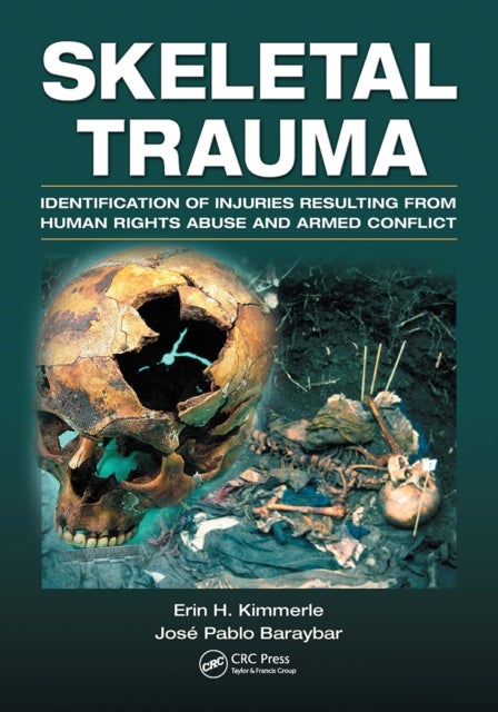 Skeletal Trauma - Identification of Injuries Resulting from Human Rights Abuse and Armed Conflict