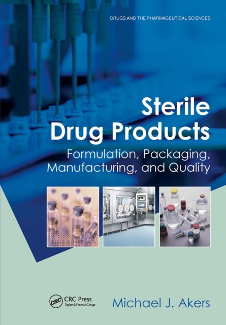 Sterile Drug Products - Formulation, Packaging, Manufacturing and Quality