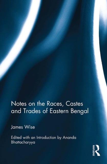 Notes on the Races, Castes and Trades of Eastern Bengal