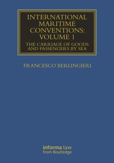 International Maritime Conventions (Volume 1) - The Carriage of Goods and Passengers by Sea