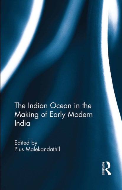 The Indian Ocean in the Making of Early Modern India
