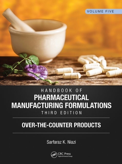 Handbook of Pharmaceutical Manufacturing Formulations, Third Edition - Volume Five, Over-the-Counter Products