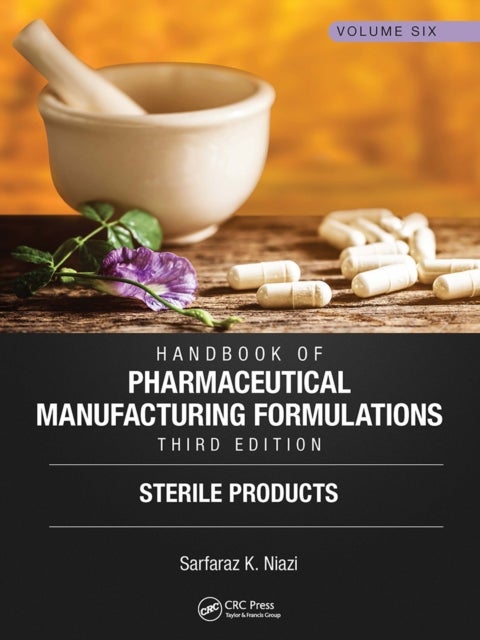 Handbook of Pharmaceutical Manufacturing Formulations, Third Edition - Volume Six, Sterile Products