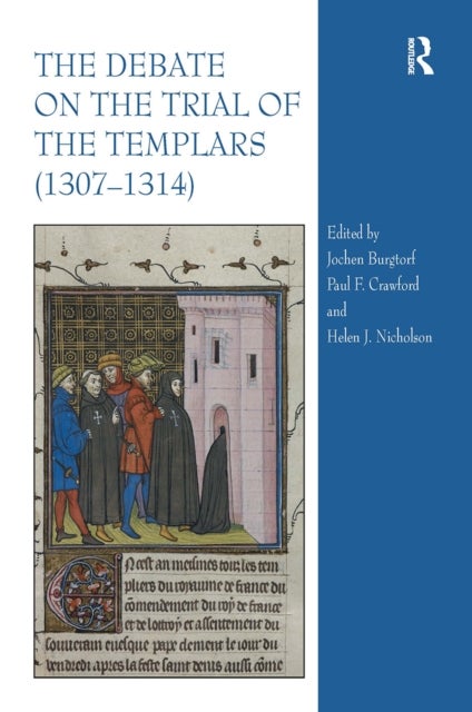 The Debate on the Trial of the Templars (1307–1314)