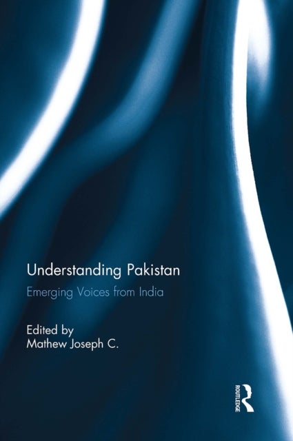 Understanding Pakistan - Emerging Voices from India
