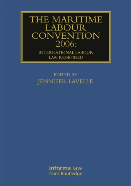The Maritime Labour Convention 2006: International Labour Law Redefined