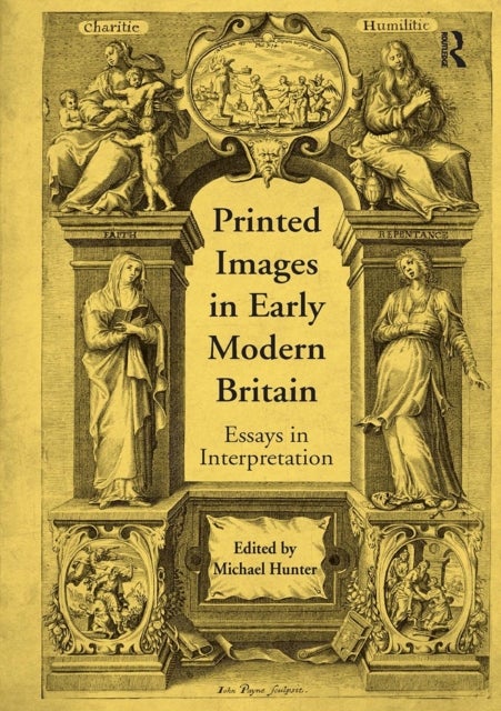 Printed Images in Early Modern Britain - Essays in Interpretation