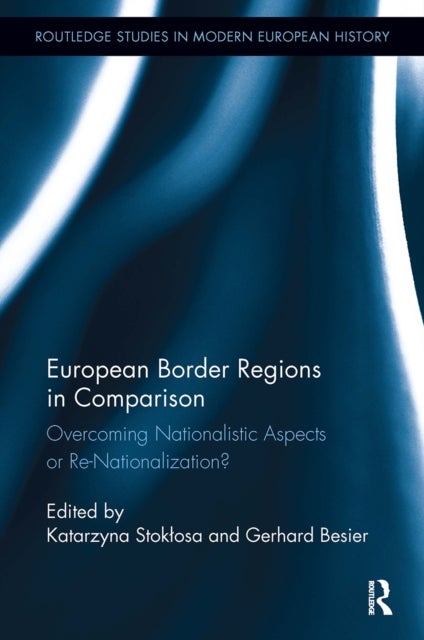 European Border Regions in Comparison - Overcoming Nationalistic Aspects or Re-Nationalization?