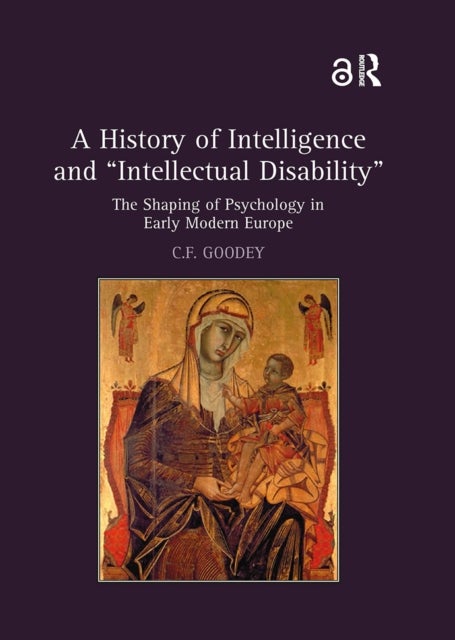 A History of Intelligence and 'Intellectual Disability' - The Shaping of Psychology in Early Modern Europe