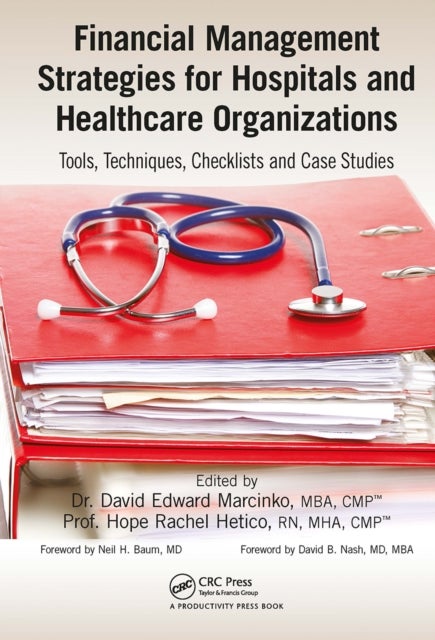 Financial Management Strategies for Hospitals and Healthcare Organizations - Tools, Techniques, Checklists and Case Studies