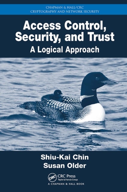 Access Control, Security, and Trust - A Logical Approach