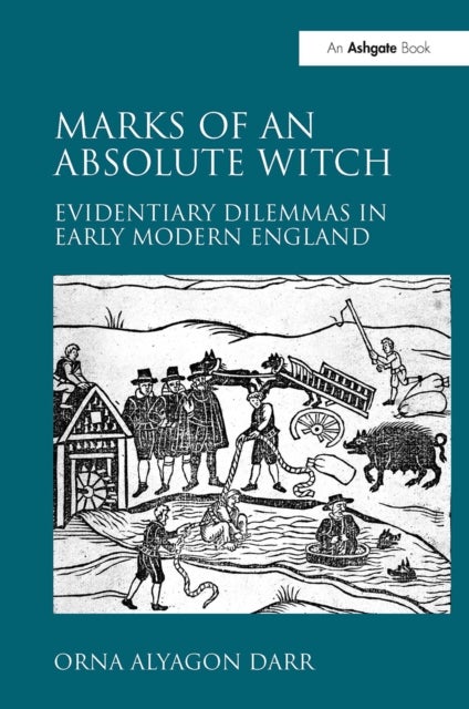 Marks of an Absolute Witch - Evidentiary Dilemmas in Early Modern England