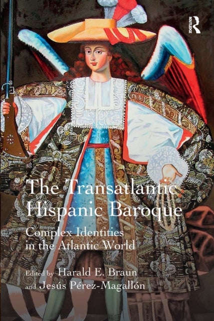The Transatlantic Hispanic Baroque - Complex Identities in the Atlantic World