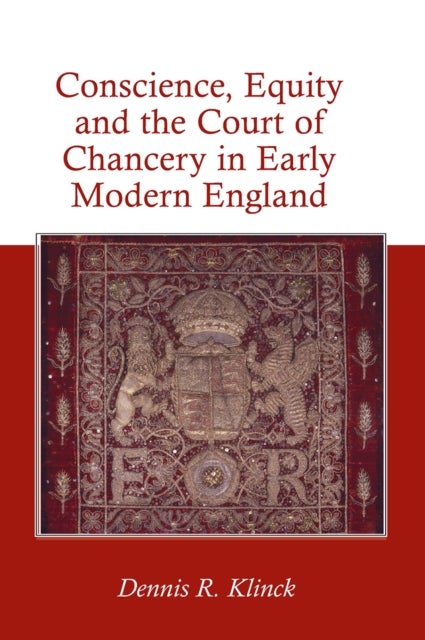 Conscience, Equity and the Court of Chancery in Early Modern England