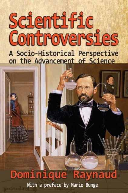 Scientific Controversies - A Socio-Historical Perspective on the Advancement of Science