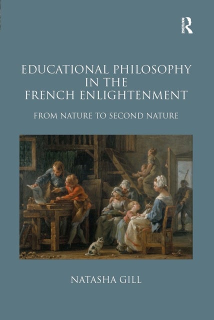 Educational Philosophy in the French Enlightenment - From Nature to Second Nature