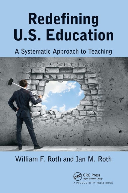 Redefining U.S. Education - A Systematic Approach to Teaching